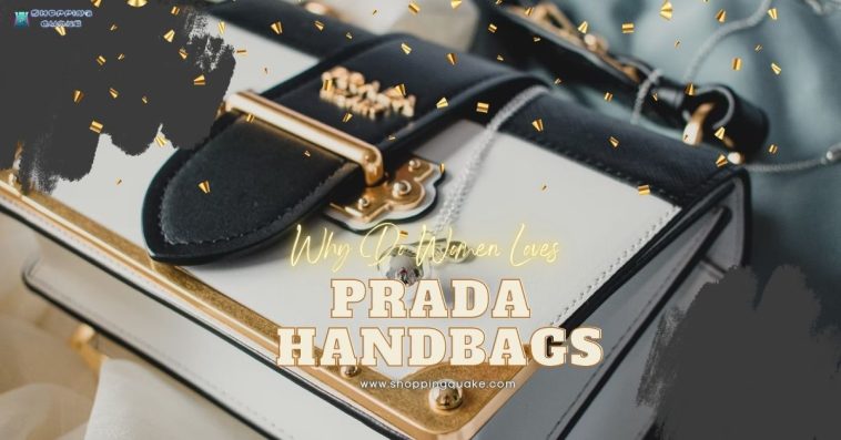Why Do Women Loves Prada Handbags