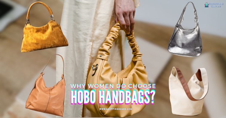 Why Women Do Choose Hobo Handbags